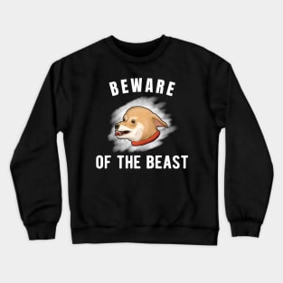 Beware of the Chihuahua Beast Funny small dog Crewneck Sweatshirt